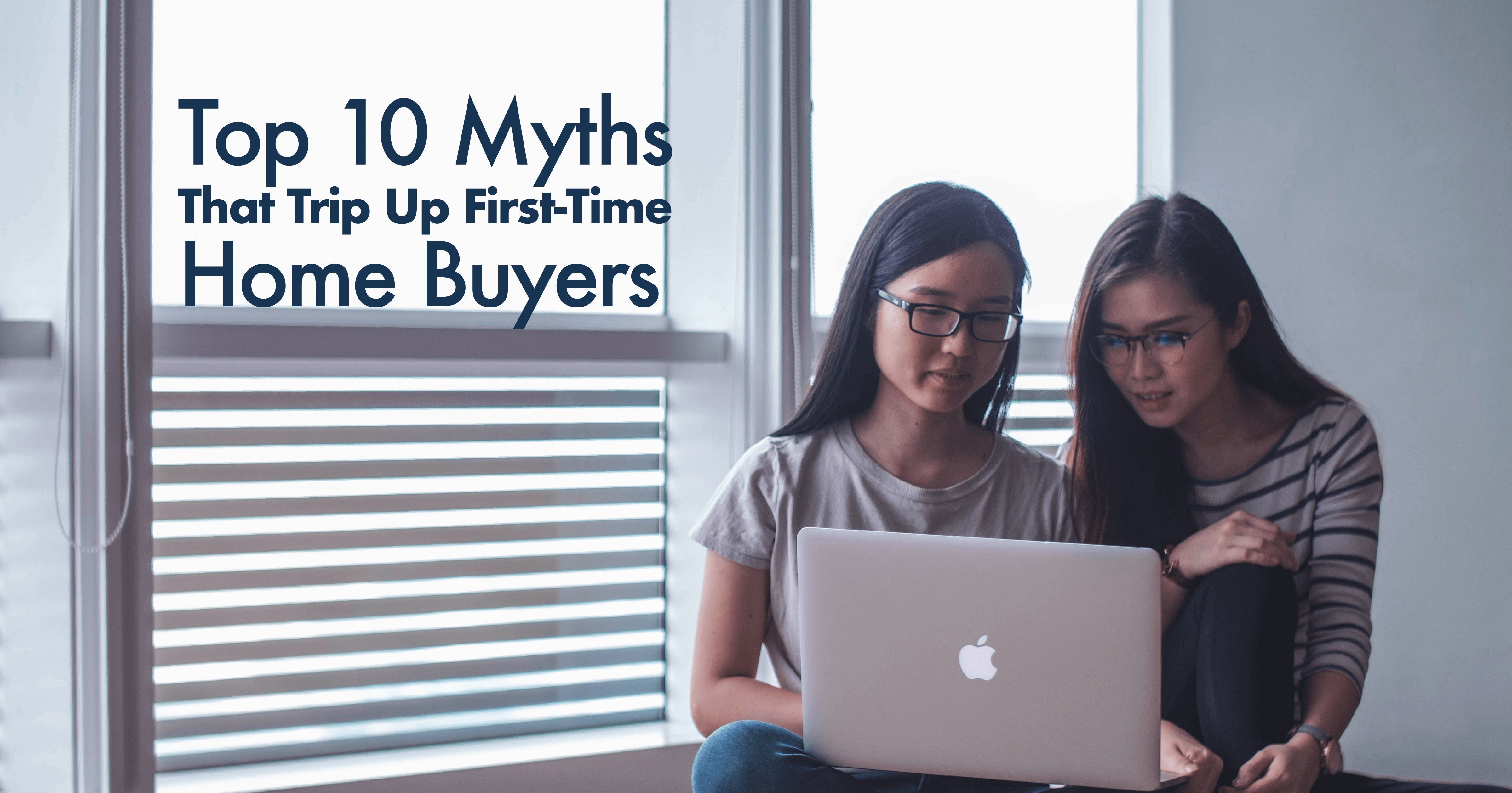 Top Ten Home Buyer Myths